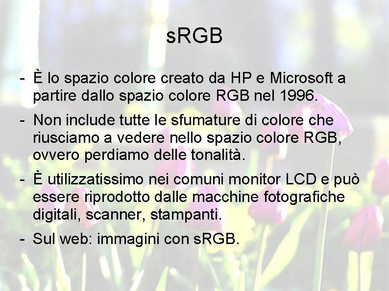 s. RGB - È lo spazio colore creato da HP e Microsoft a partire
