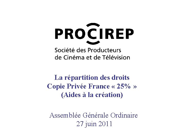 La répartition des droits Copie Privée France « 25% » (Aides à la création)