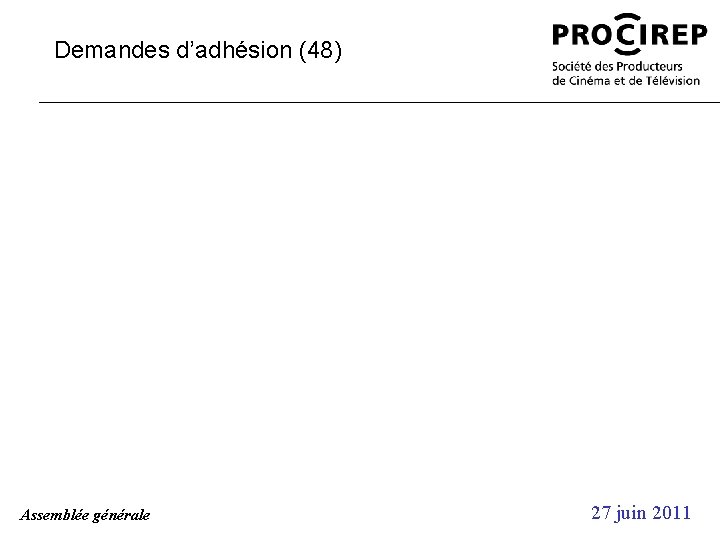 Demandes d’adhésion (48) Assemblée générale 27 juin 2011 