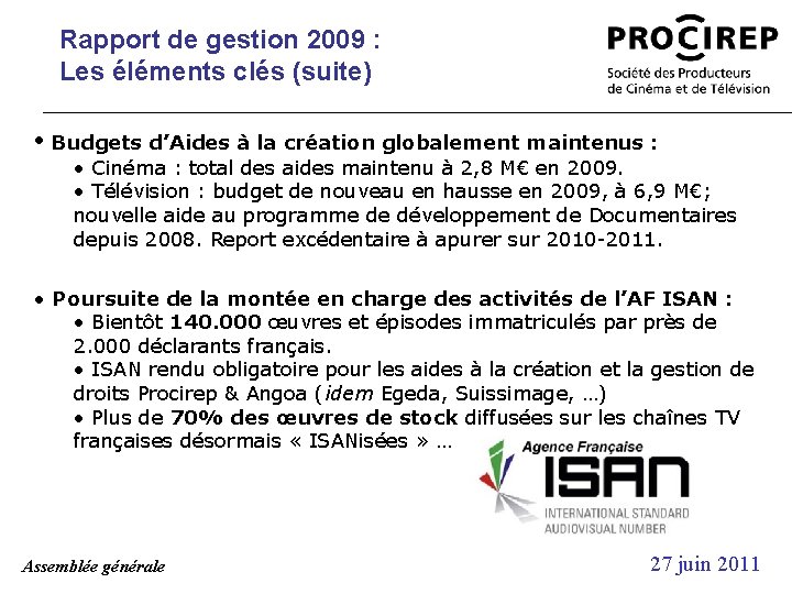 Rapport de gestion 2009 : Les éléments clés (suite) • Budgets d’Aides à la