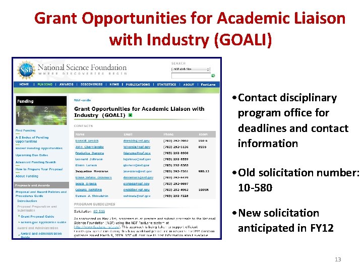 Grant Opportunities for Academic Liaison with Industry (GOALI) • Contact disciplinary program office for