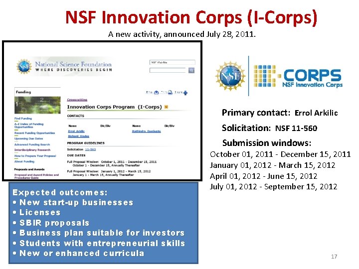 NSF Innovation Corps (I-Corps) A new activity, announced July 28, 2011. Primary contact: Errol