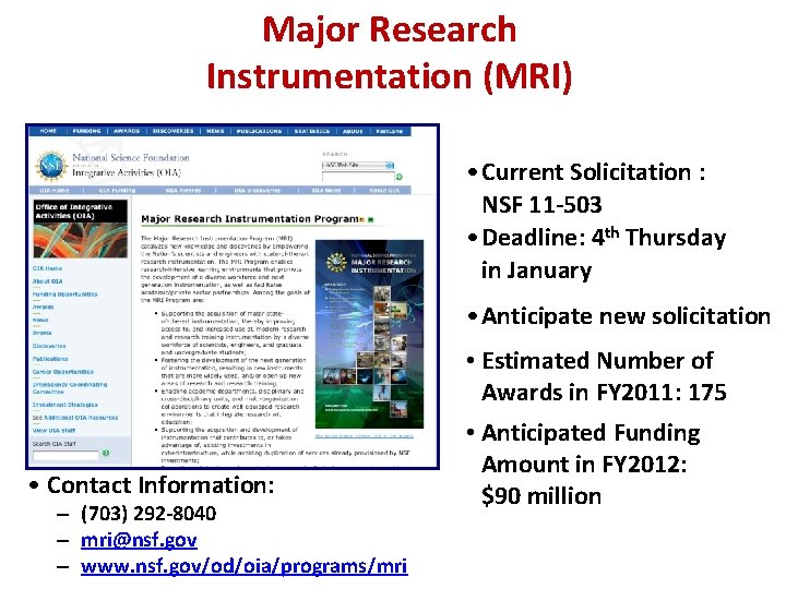 Major Research Instrumentation (MRI) • Current Solicitation : NSF 11 -503 • Deadline: 4