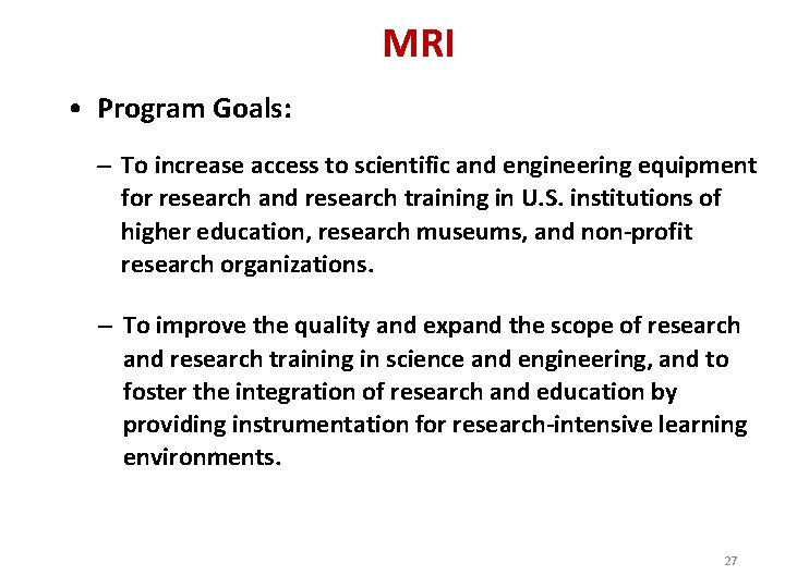 MRI • Program Goals: – To increase access to scientific and engineering equipment for