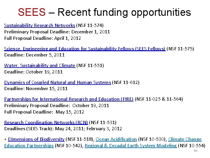 SEES – Recent funding opportunities Sustainability Research Networks (NSF 11 -574) Preliminary Proposal Deadline: