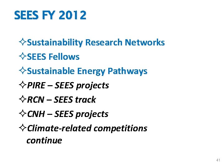 SEES FY 2012 ²Sustainability Research Networks ²SEES Fellows ²Sustainable Energy Pathways ²PIRE – SEES