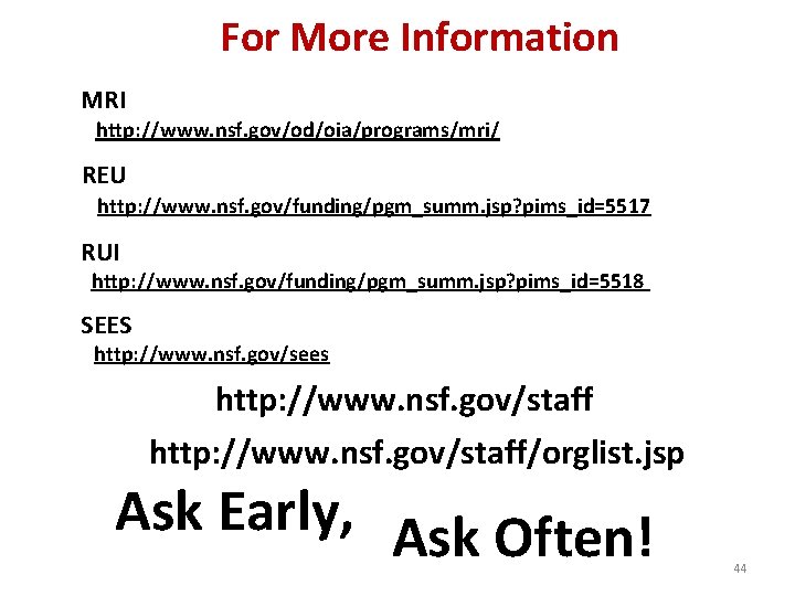 For More Information MRI http: //www. nsf. gov/od/oia/programs/mri/ REU http: //www. nsf. gov/funding/pgm_summ. jsp?