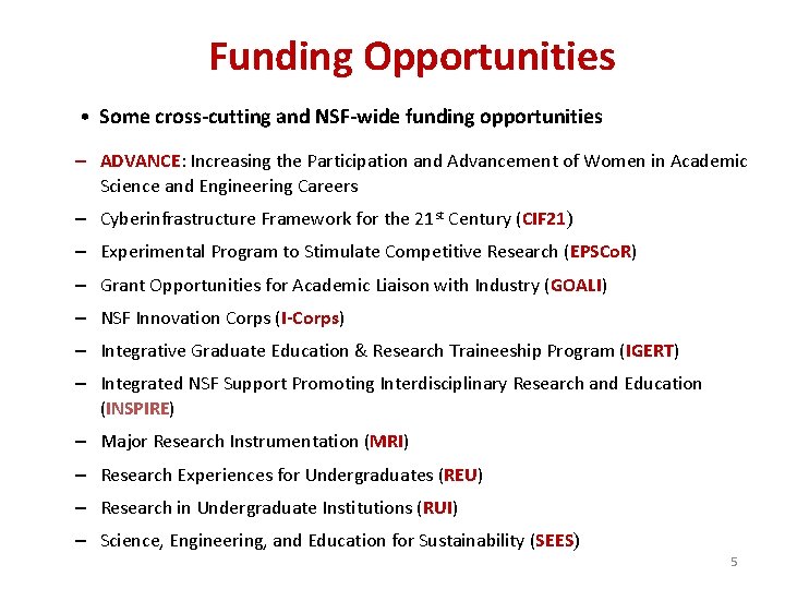 Funding Opportunities • Some cross-cutting and NSF-wide funding opportunities – ADVANCE: Increasing the Participation