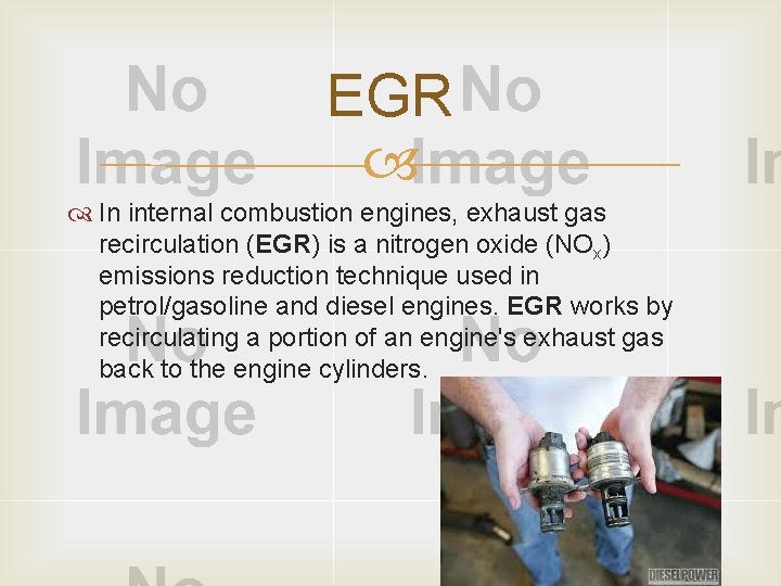 EGR In internal combustion engines, exhaust gas recirculation (EGR) is a nitrogen oxide (NOx)