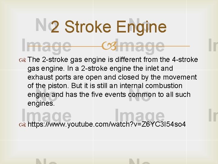 2 Stroke Engine The 2 stroke gas engine is different from the 4 stroke