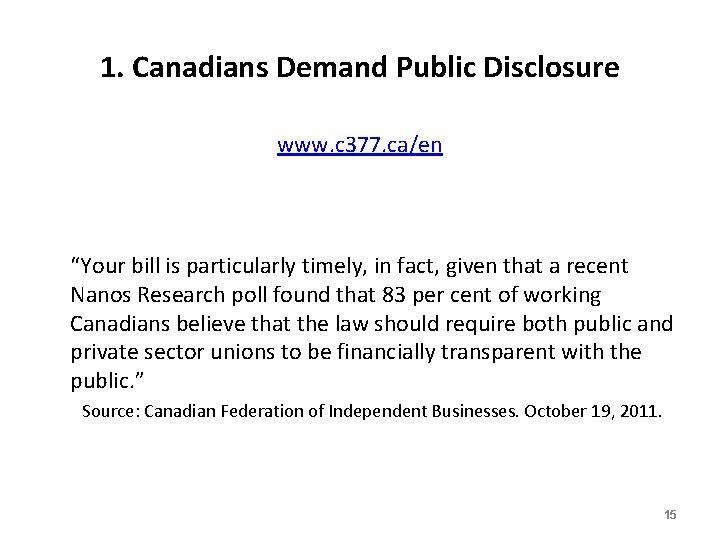 1. Canadians Demand Public Disclosure www. c 377. ca/en “Your bill is particularly timely,