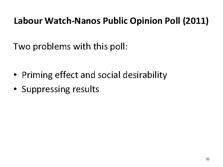 Labour Watch-Nanos Public Opinion Poll (2011) Two problems with this poll: • Priming effect