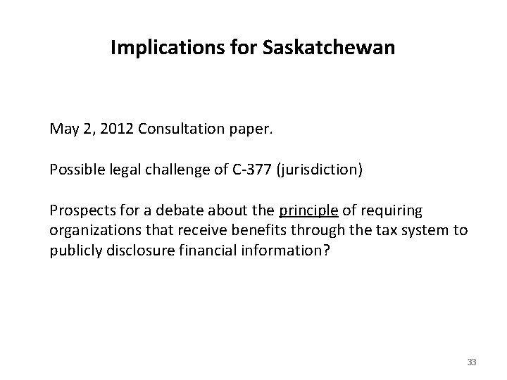 Implications for Saskatchewan May 2, 2012 Consultation paper. Possible legal challenge of C-377 (jurisdiction)