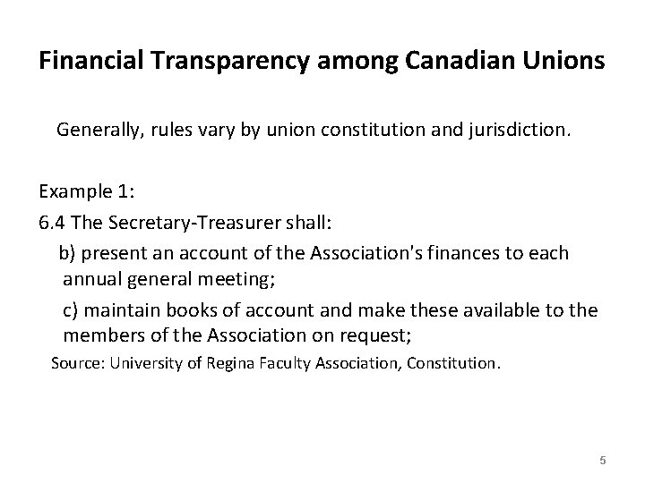 Financial Transparency among Canadian Unions Generally, rules vary by union constitution and jurisdiction. Example