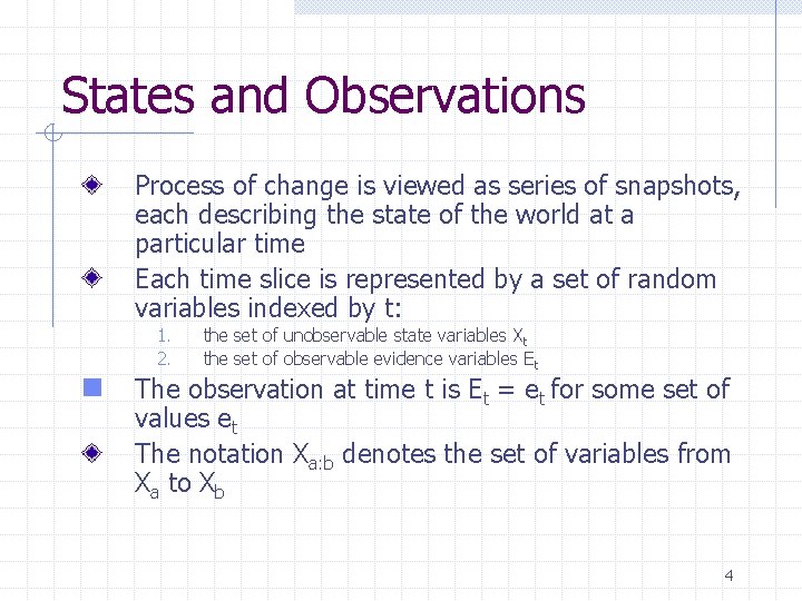 States and Observations Process of change is viewed as series of snapshots, each describing