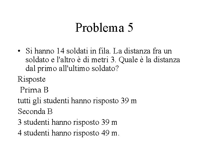 Problema 5 • Si hanno 14 soldati in fila. La distanza fra un soldato