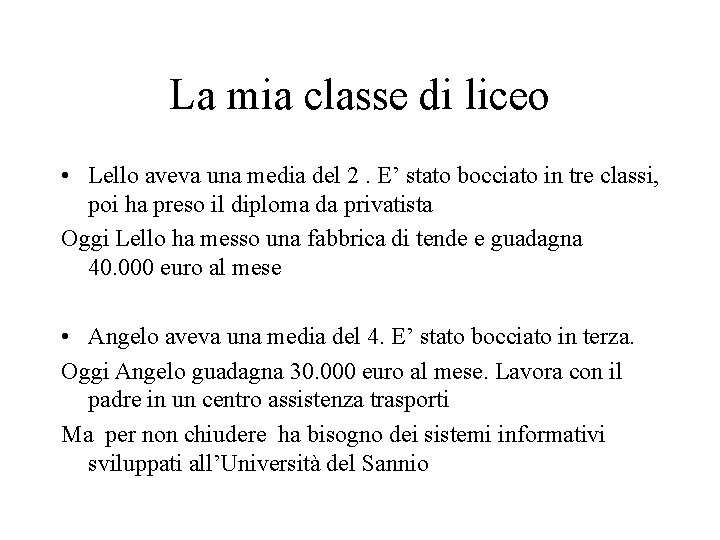 La mia classe di liceo • Lello aveva una media del 2. E’ stato