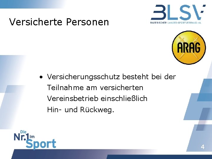 Versicherte Personen • Versicherungsschutz besteht bei der Teilnahme am versicherten Vereinsbetrieb einschließlich Hin- und