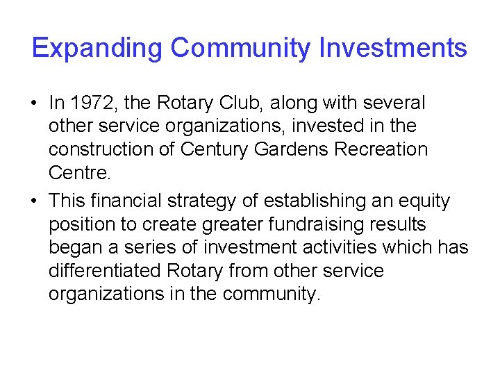 Expanding Community Investments • In 1972, the Rotary Club, along with several other service