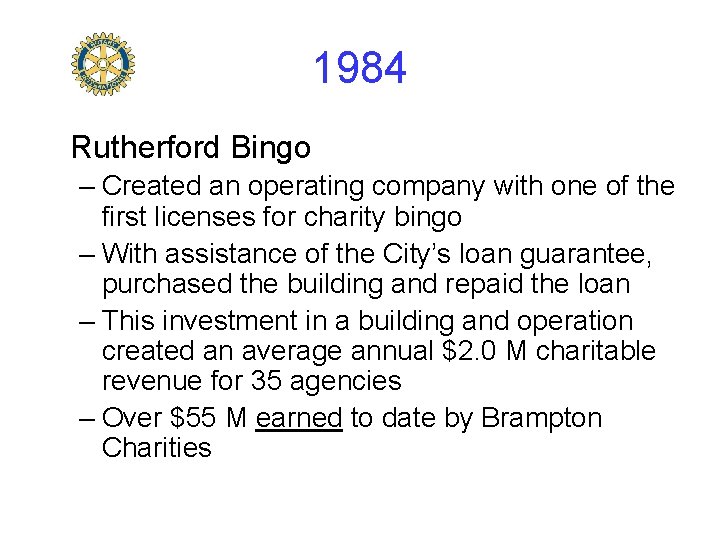 1984 Rutherford Bingo – Created an operating company with one of the first licenses