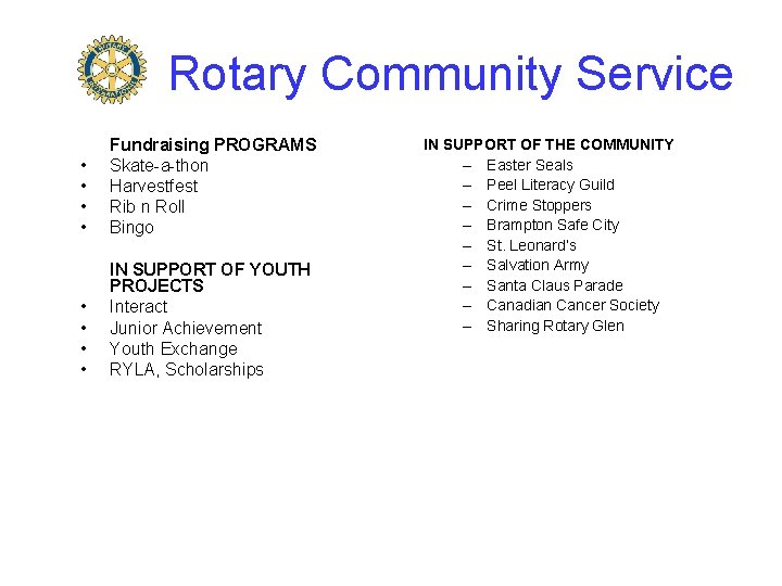 Rotary Community Service • • Fundraising PROGRAMS Skate-a-thon Harvestfest Rib n Roll Bingo •