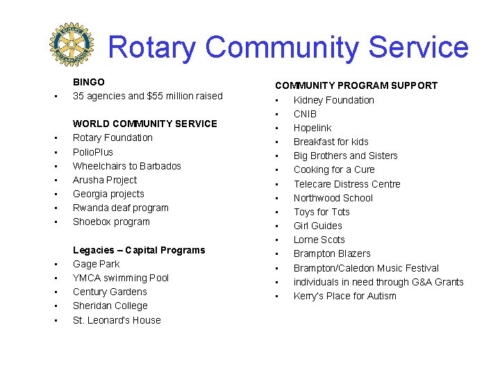 Rotary Community Service • BINGO 35 agencies and $55 million raised • • WORLD