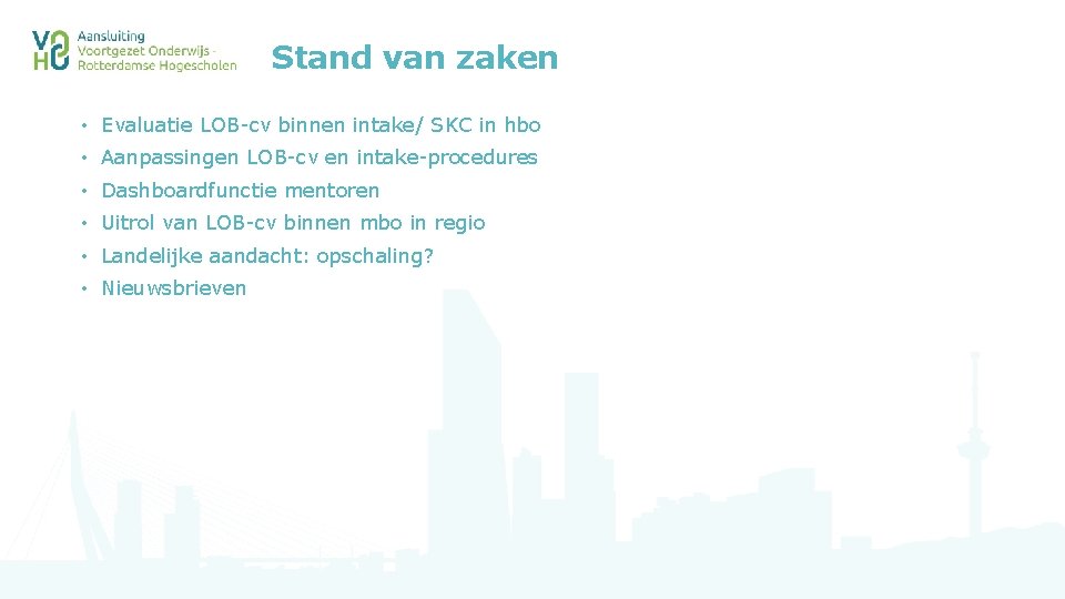 Stand van zaken • Evaluatie LOB-cv binnen intake/ SKC in hbo • Aanpassingen LOB-cv