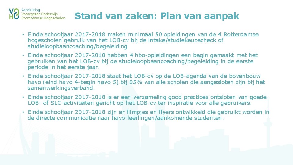 Stand van zaken: Plan van aanpak • Einde schooljaar 2017 -2018 maken minimaal 50