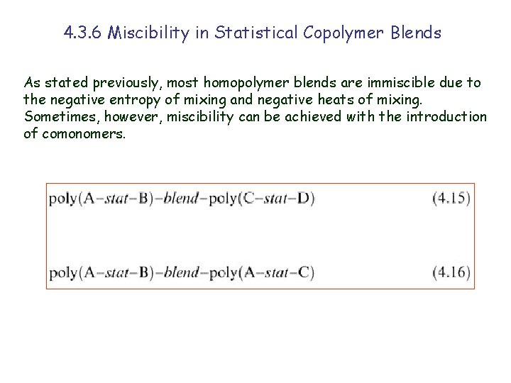 4. 3. 6 Miscibility in Statistical Copolymer Blends As stated previously, most homopolymer blends