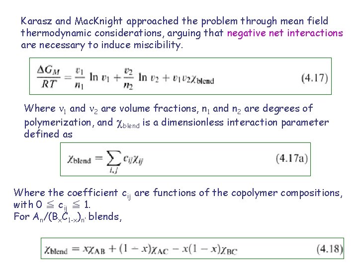Karasz and Mac. Knight approached the problem through mean field thermodynamic considerations, arguing that