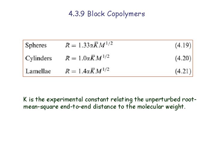 4. 3. 9 Block Copolymers K is the experimental constant relating the unperturbed rootmean-square