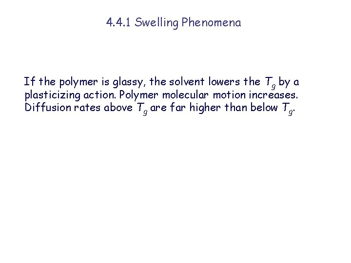4. 4. 1 Swelling Phenomena If the polymer is glassy, the solvent lowers the
