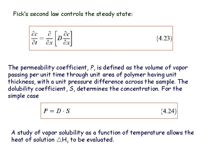 Fick’s second law controls the steady state: The permeability coefficient, P, is defined as
