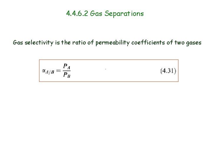 4. 4. 6. 2 Gas Separations Gas selectivity is the ratio of permeability coefficients