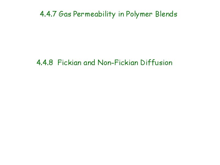 4. 4. 7 Gas Permeability in Polymer Blends 4. 4. 8 Fickian and Non-Fickian