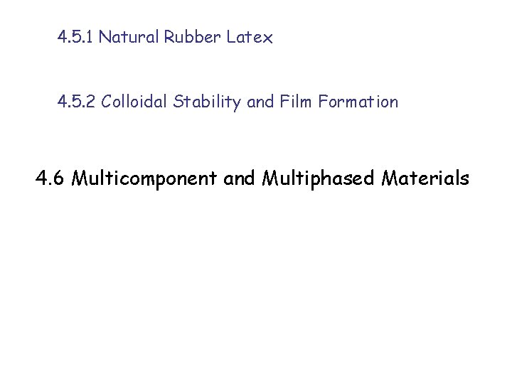 4. 5. 1 Natural Rubber Latex 4. 5. 2 Colloidal Stability and Film Formation