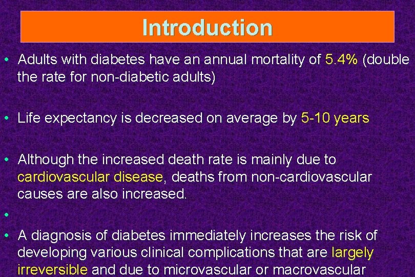 Introduction • Adults with diabetes have an annual mortality of 5. 4% (double the