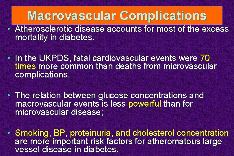 Macrovascular Complications • Atherosclerotic disease accounts for most of the excess mortality in diabetes.