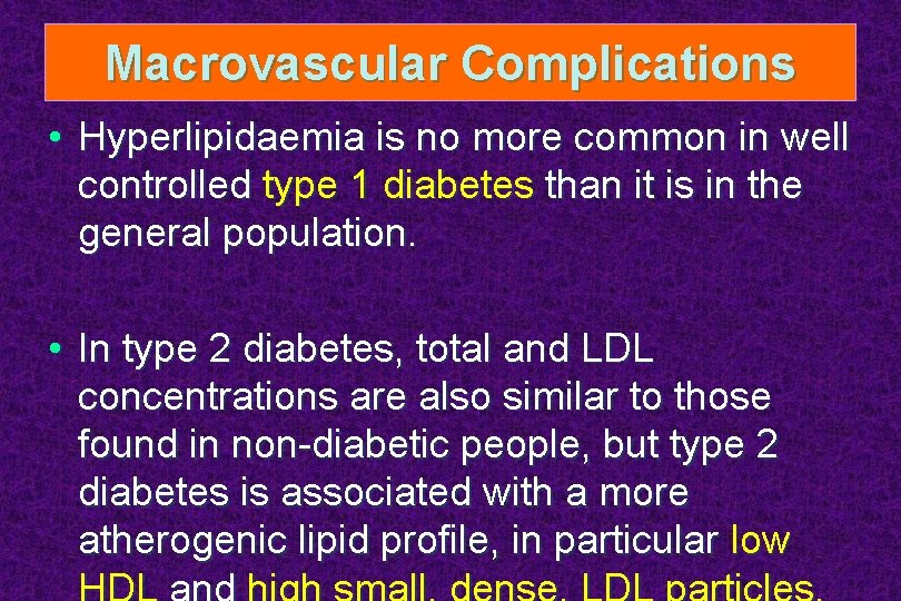 Macrovascular Complications • Hyperlipidaemia is no more common in well controlled type 1 diabetes