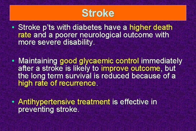 Stroke • Stroke p’ts with diabetes have a higher death rate and a poorer
