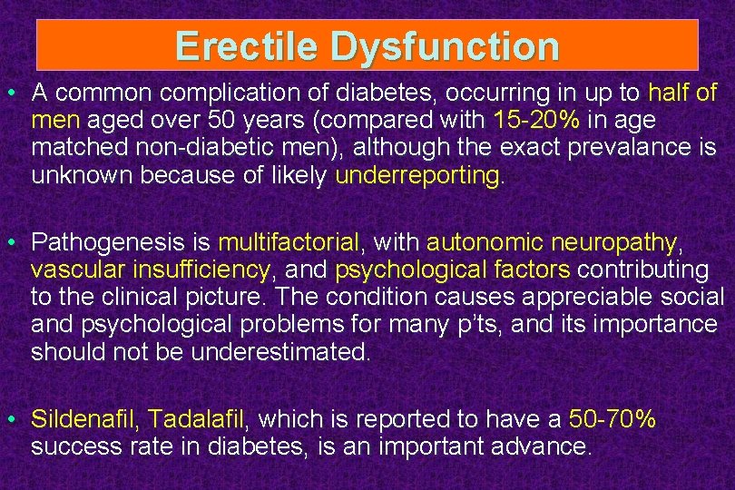 Erectile Dysfunction • A common complication of diabetes, occurring in up to half of