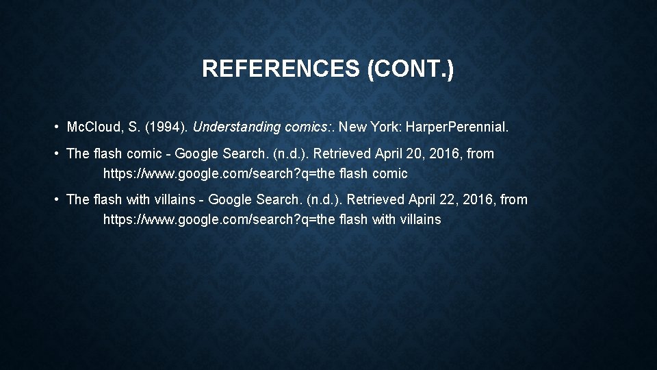 REFERENCES (CONT. ) • Mc. Cloud, S. (1994). Understanding comics: . New York: Harper.