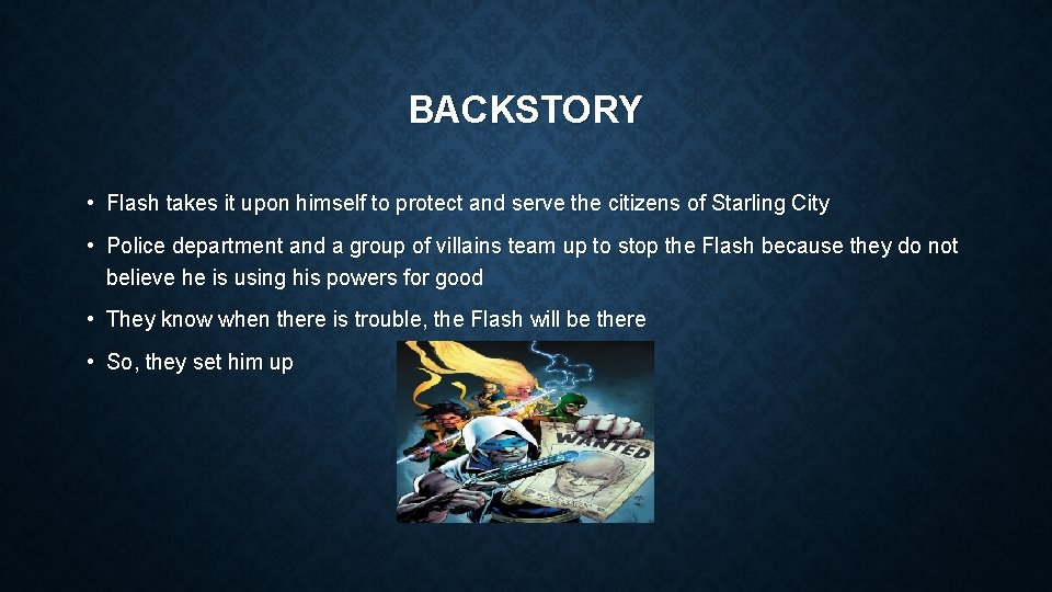 BACKSTORY • Flash takes it upon himself to protect and serve the citizens of
