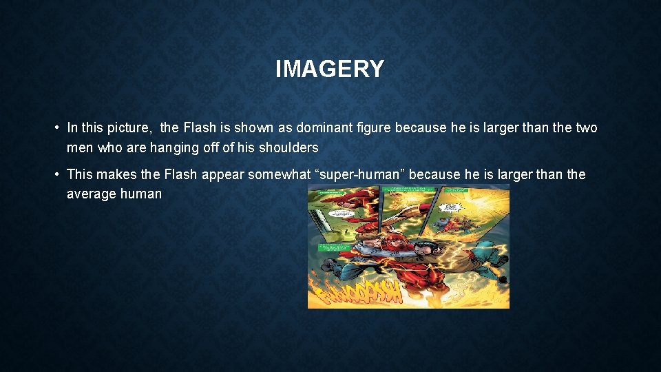 IMAGERY • In this picture, the Flash is shown as dominant figure because he