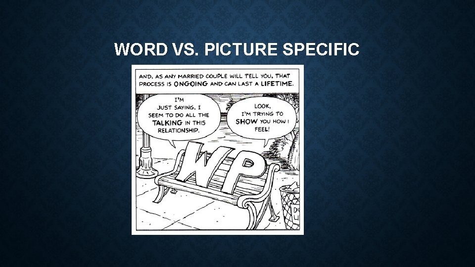 WORD VS. PICTURE SPECIFIC 