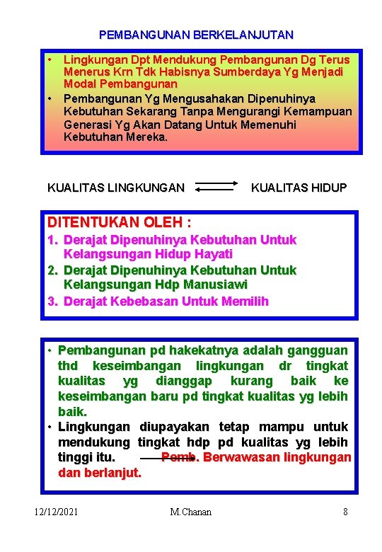 PEMBANGUNAN BERKELANJUTAN • • Lingkungan Dpt Mendukung Pembangunan Dg Terus Menerus Krn Tdk Habisnya