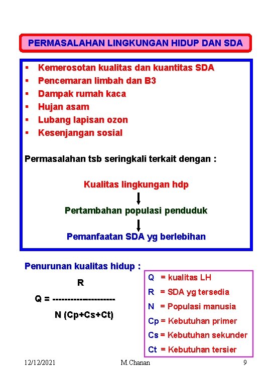 PERMASALAHAN LINGKUNGAN HIDUP DAN SDA § § § Kemerosotan kualitas dan kuantitas SDA Pencemaran