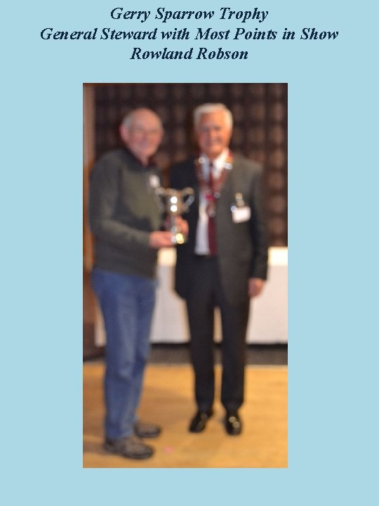 Gerry Sparrow Trophy General Steward with Most Points in Show Rowland Robson 