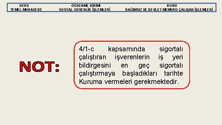 DERS TEMEL MUHASEBE ÖĞRENME BİRİMİ SOSYAL GÜVENLİK İŞLEMLERİ KONU BAĞIMSIZ VE DEVLET MEMURU ÇALIŞAN