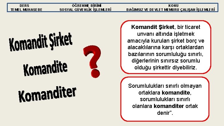 DERS TEMEL MUHASEBE ÖĞRENME BİRİMİ SOSYAL GÜVENLİK İŞLEMLERİ KONU BAĞIMSIZ VE DEVLET MEMURU ÇALIŞAN